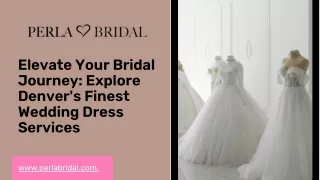 Elevate Your Bridal Journey: Explore Denver's Finest Wedding Dress Services