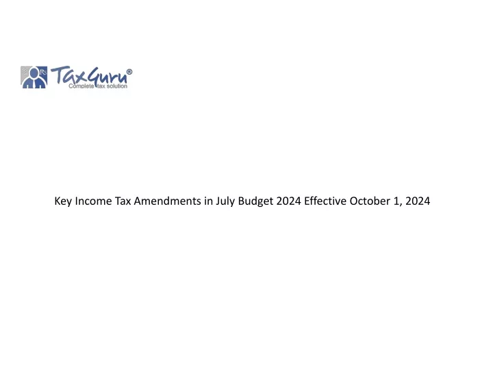 key income tax amendments in july budget 2024 effective october 1 2024