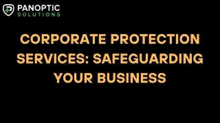 Corporate Protection Services: Safeguarding Your Business