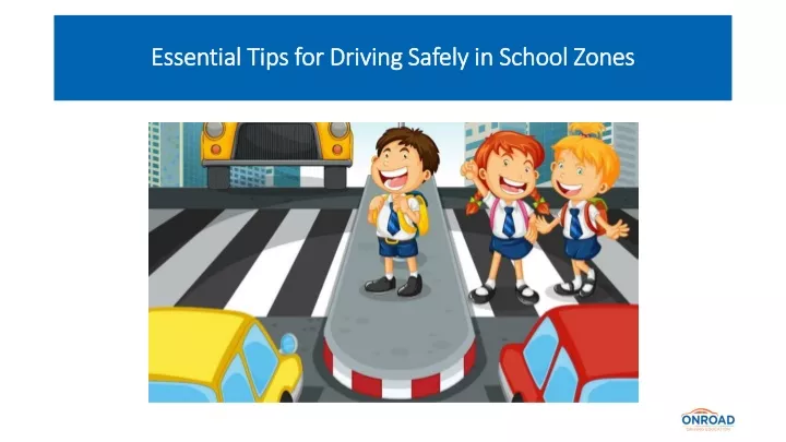 essential tips for driving safely in school zones