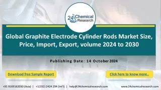 Global Graphite Electrode Cylinder Rods Market Size, Price, Import, Export, volume 2024 to 2030