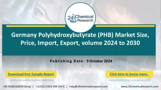 Germany Polyhydroxybutyrate (PHB) Market Size, Price, Import, Export, volume 2024 to 2030