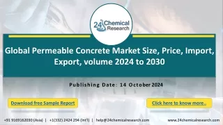 Global Permeable Concrete Market Size, Price, Import, Export, volume 2024 to 2030