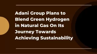 Adani Group Plans to Blend Green Hydrogen in Natural Gas On Its Journey Towards Achieving Sustainability