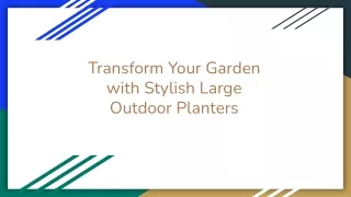 Transform Your Garden with Stylish Large Outdoor Planters