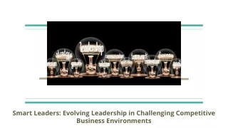 Smart Leaders_ Evolving Leadership in Challenging Competitive Business Environments