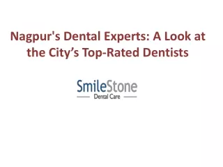 Nagpur's Dental Experts: A Look at the City’s Top-Rated Dentists