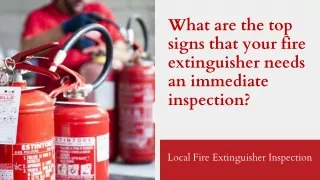 What are the top signs that your fire extinguisher needs an immediate inspection