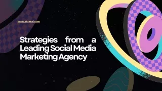 Strategies from a  Leading Social Media  Marketing Agency