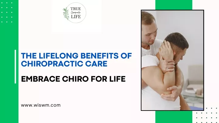 the lifelong benefits of chiropractic care