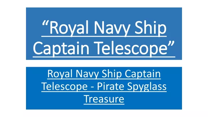 royal navy ship royal navy ship captain telescope