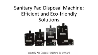 Sanitary Pad Disposal Machine: Efficient and Eco-friendly Solutions