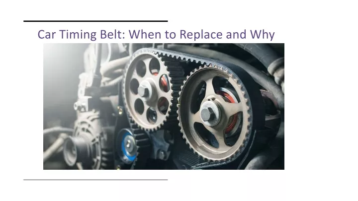 car timing belt when to replace and why