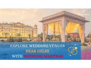 Destination Wedding Venues Near Delhi | Explore with Wedding Mantras