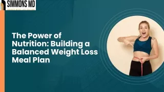 The Power of Nutrition : Building a Balanced Weight Loss Meal Plan