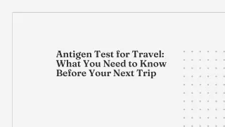 Antigen Test for Travel: What You Need to Know Before Your Next Trip