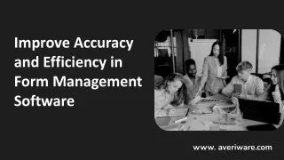 Improve Accuracy and Efficiency in Form Management Software