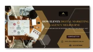 How Elevex Digital Marketing Agency Melbourne Helps Melbourne Businesses Thrive in the Digital Age