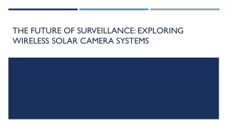 the future of surveillance exploring wireless solar camera systems