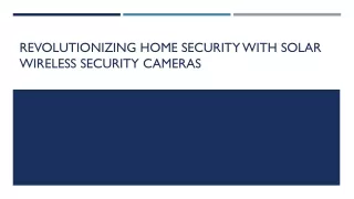 Revolutionizing Home Security with Solar Wireless Security Cameras