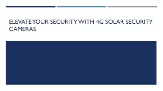 Elevate Your Security with 4G Solar Security Cameras