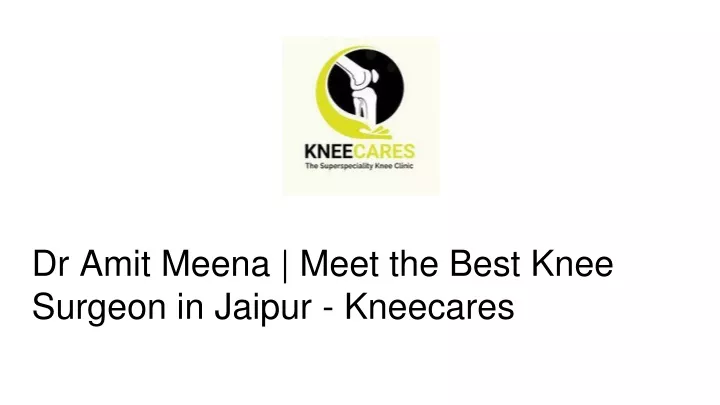 dr amit meena meet the best knee surgeon