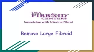 Remove Large Fibroid