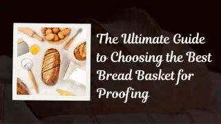 The Ultimate Guide to Choosing the Best Bread Basket for Proofing