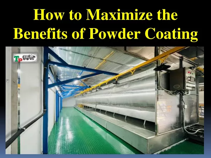 how to maximize the benefits of powder coating