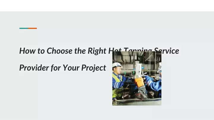 how to choose the right hot tapping service provider for your project