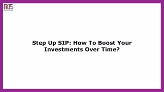 What is Step Up SIP? A Guide to Maximizing Your Investment Returns