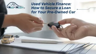 Used Vehicle Finance How to Secure a Loan for Your Pre-Owned Car