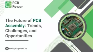 The Future of PCB Assembly Trends, Challenges, and Opportunities