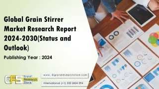 Global Grain Stirrer Market Research Report 2024-2030(Status and Outlook)