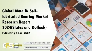 Global Metallic Self-lubricated Bearing Market Research Report 2024(Status and Outlook)