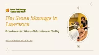 Hot Stone Massage in Lawrence: Experience the Ultimate Relaxation and Healing