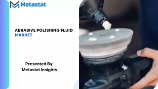 Abrasive Polishing Fluid Market Size, Share, Growth, Trends and Forecast