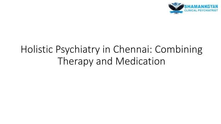 holistic psychiatry in chennai combining therapy and medication