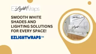 EzLightWraps™ Smooth White Shades and Lighting Solutions for Every Space!
