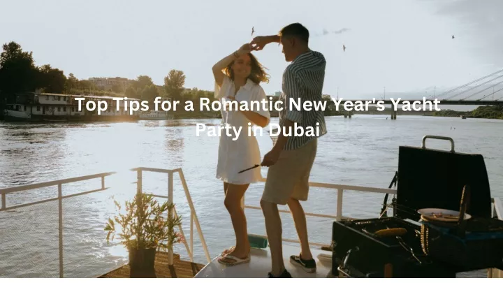 top tips for a romantic new year s yacht party