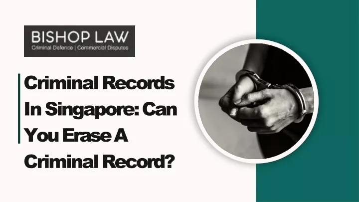 criminal records in singapore can you erase