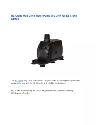 EZ-Clone Mag Drive Water Pump 750 GPH for EZ-Clone 64_128
