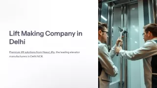 Lift Making Company in Delhi: Precision Engineering and Quality Assurance
