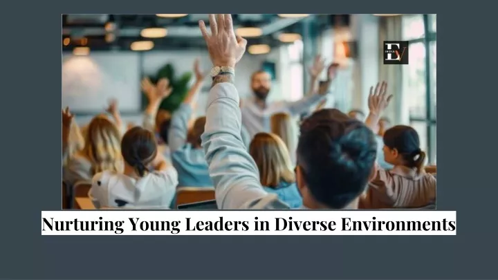 nurturing young leaders in diverse environments