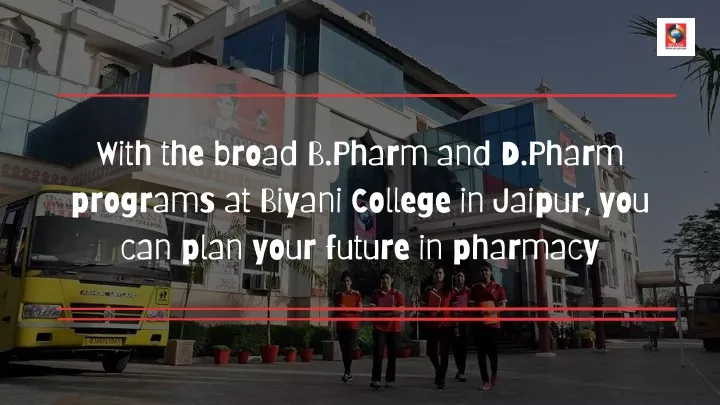 with the broad b pharm and d pharm programs