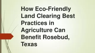 How Eco-Friendly Land Clearing Best Practices in Agriculture Can Benefit Rosebud, Texas
