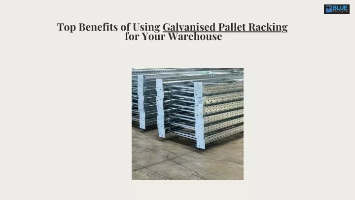 top benefits of using galvanised pallet racking