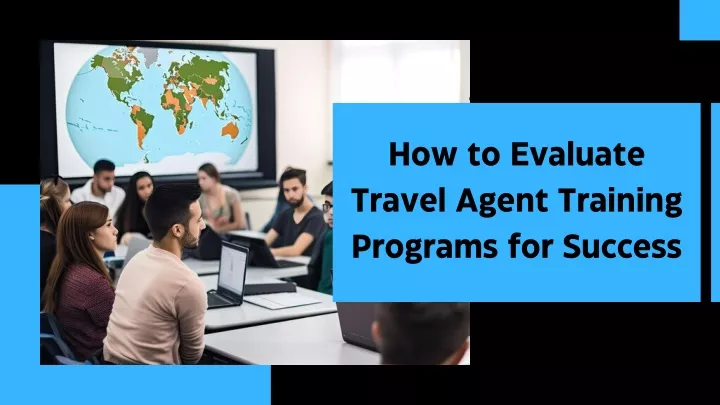 how to evaluate travel agent training programs