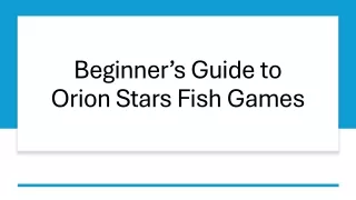 Beginner’s Guide to Orion Stars Fish Games_