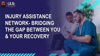 Injury Assistance Network- Bridging The Gap Between You & Your Recovery